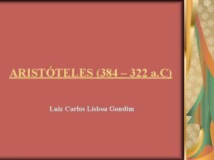 ARISTTELES 384 322 a C Luiz Carlos Lisboa