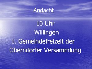 Andacht 10 Uhr Willingen 1 Gemeindefreizeit der Oberndorfer