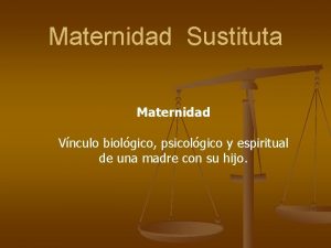 Maternidad Sustituta Maternidad Vnculo biolgico psicolgico y espiritual