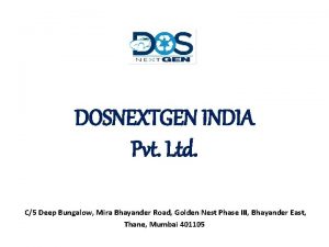 DOSNEXTGEN INDIA Pvt Ltd C5 Deep Bungalow Mira