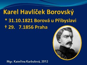 Karel Havlek Borovsk 31 10 1821 Borov u