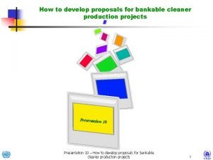 How to develop proposals for bankable cleaner production
