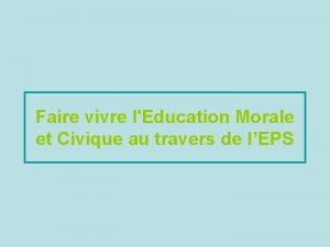 Faire vivre lEducation Morale et Civique au travers