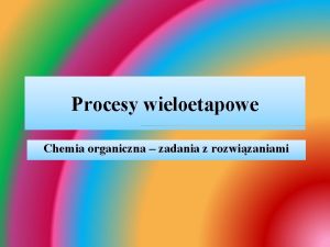 Procesy wieloetapowe Chemia organiczna zadania z rozwizaniami Zadanie