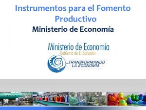 Instrumentos para el Fomento Productivo Ministerio de Economa