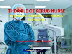 Ophthalmic scrub nurse