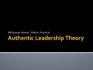 Bill george authentic leadership model Bill george authentic leadership model