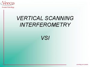 VERTICAL SCANNING INTERFEROMETRY VSI 1 powering your process