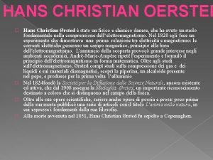 HANS CHRISTIAN OERSTED Hans Christian rsted stato un