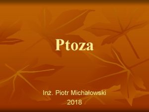 Ptoza In Piotr Michaowski 2018 Ptoza Opadnicie grnej