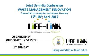 Joint UsIndia Conference WASTE MANAGEMENT INNOVATION Towards Green