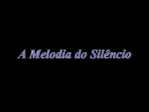 A Melodia do Silncio REPARA A MELODIA DO