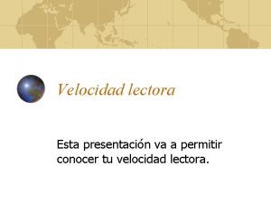 Velocidad lectora Esta presentacin va a permitir conocer