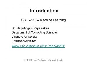 Introduction CSC 4510 Machine Learning Dr MaryAngela Papalaskari