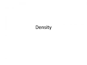 Density What is density Density compares the mass