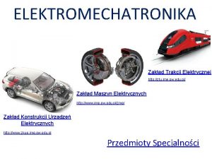 ELEKTROMECHATRONIKA Zakad Trakcji Elektrycznej http ztu ime pw