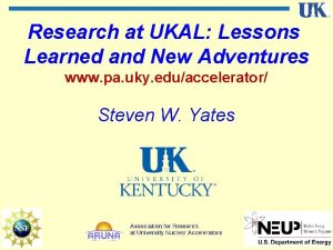 Research at UKAL Lessons Learned and New Adventures