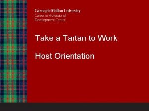 Take a Tartan to Work Host Orientation Take