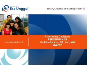 Accounting Decisions PERTEMUAN XII Dr Rilla Gantino SE