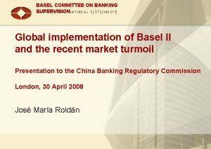 BASEL COMMITTEE ON BANKING SUPERVISION Global implementation of