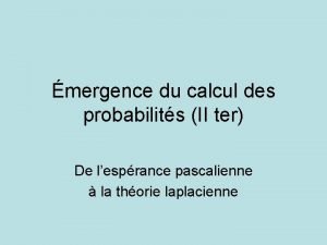 mergence du calcul des probabilits II ter De