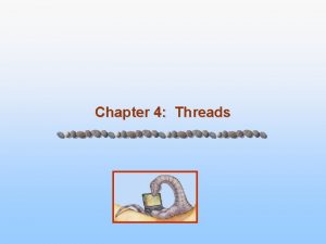 Chapter 4 Threads Chapter 4 Threads n Overview Chapter 4 Threads Chapter 4 Threads n Overview