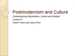 Postmodernism and Culture Contextualising Globalisation Culture and Lifestyle