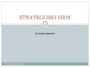 STRATEGIJSKI HRM 4 dr Jovan Zubovi Upravljanje ljudskim