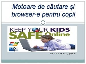 Motoare de cutare i browsere pentru copii GRUPA