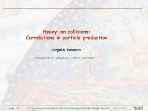 Heavy ion collisions Correlations in particle production Sergei