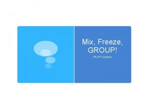 Mix freeze group