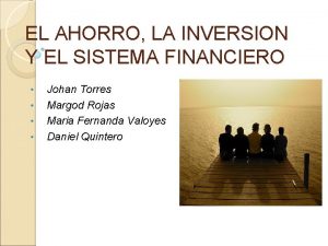 EL AHORRO LA INVERSION Y EL SISTEMA FINANCIERO