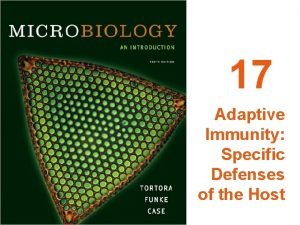 17 Adaptive Immunity Specific Defenses of the Host