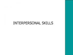 INTERPERSONAL SKILLS Interpersonal Skills Facilitation Skills language communication