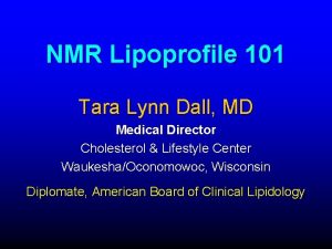 NMR Lipoprofile 101 Tara Lynn Dall MD Medical