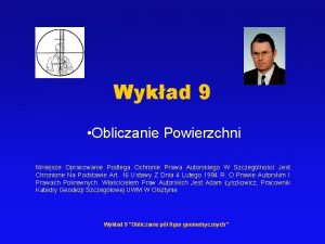 Wykad 9 Obliczanie Powierzchni Niniejsze Opracowanie Podlega Ochronie