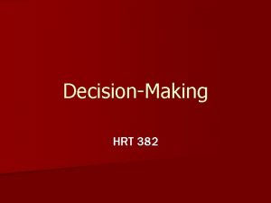 DecisionMaking HRT 382 Thank You n n Thomas