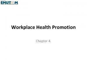 Workplace Health Promotion Chapter 4 Content Advance organizer