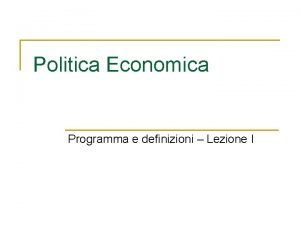Politica economica programma Politica economica programma