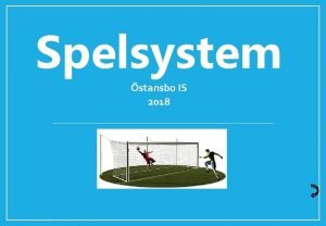 Spelsystem stansbo IS 2018 Syfte Syftet med detta