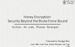 Honey Encryption Security Beyond the BruteForce Bound Authors