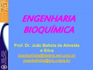 ENGENHARIA BIOQUMICA Prof Dr Joo Batista de Almeida