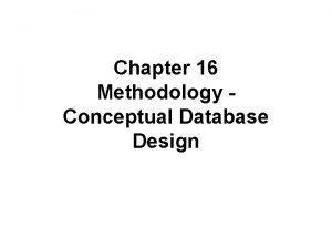 Chapter 16 Methodology Conceptual Database Design Phases of