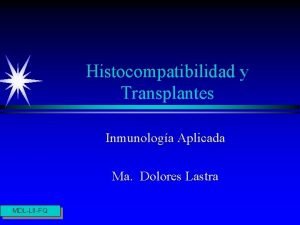 Histocompatibilidad y Transplantes Inmunologa Aplicada Ma Dolores Lastra