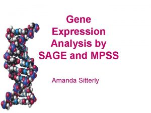 Gene Expression Analysis by SAGE and MPSS Amanda