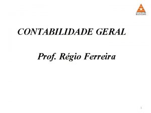 CONTABILIDADE GERAL Prof Rgio Ferreira 1 CAPTULO 6