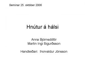 Seminar 25 oktber 2006 Hntur hlsi Anna Bjrnsdttir