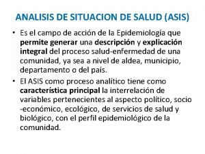 ANALISIS DE SITUACION DE SALUD ASIS Es el