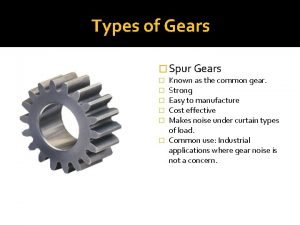 Types of Gears Spur Gears Known as the