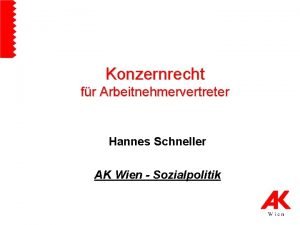 Konzernrecht fr Arbeitnehmervertreter Hannes Schneller AK Wien Sozialpolitik